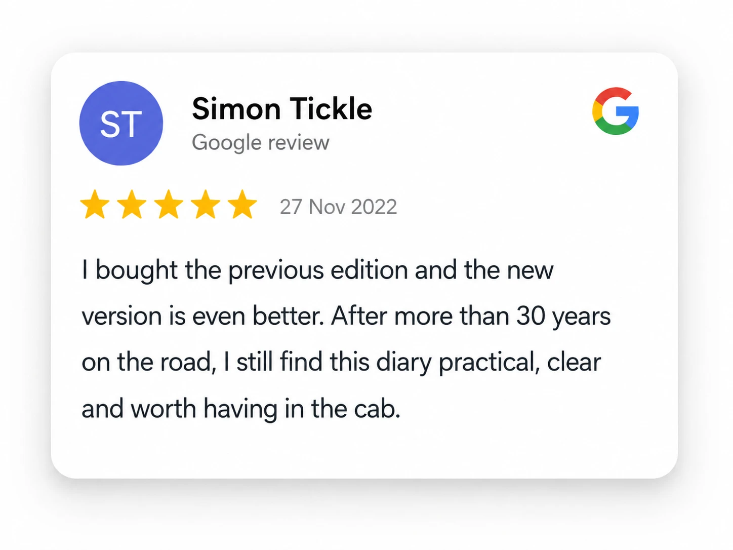 Google review by Simon Tickle dated 27 Nov 2022 giving 5 stars and stating the new version of the HGV drivers diary is practical, clear, and worth having in the cab after more than 30 years on the road