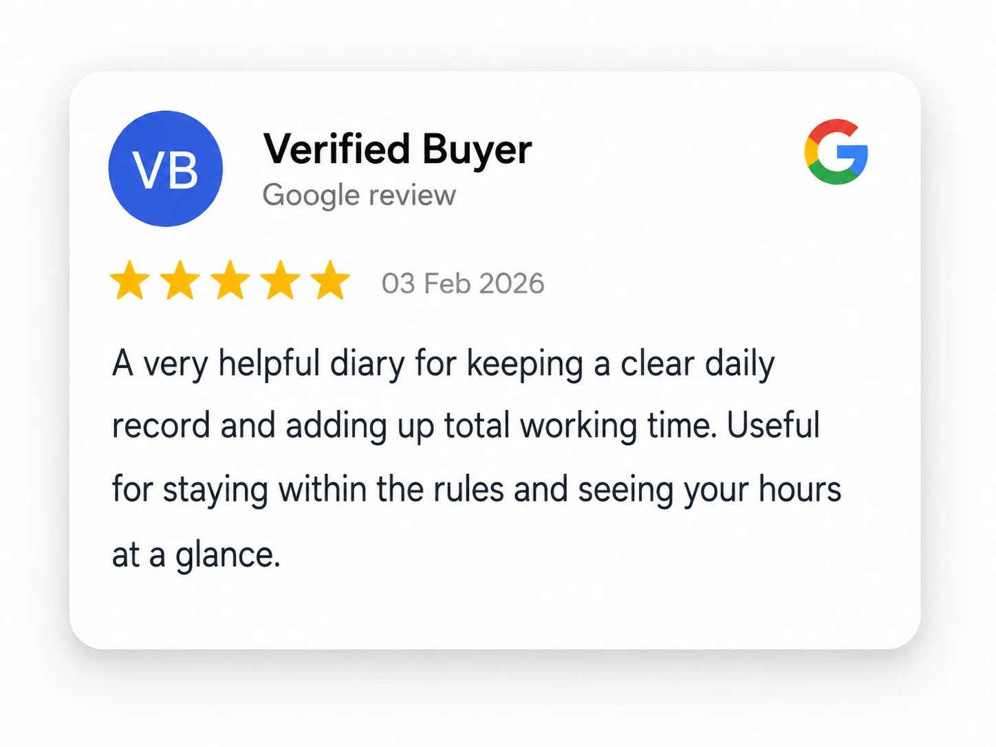 Google review by Verified Buyer dated 03 Feb 2026 giving 5 stars and stating the HGV drivers diary is very helpful for keeping a clear daily record, adding up total working time, staying within the rules, and seeing hours at a glance